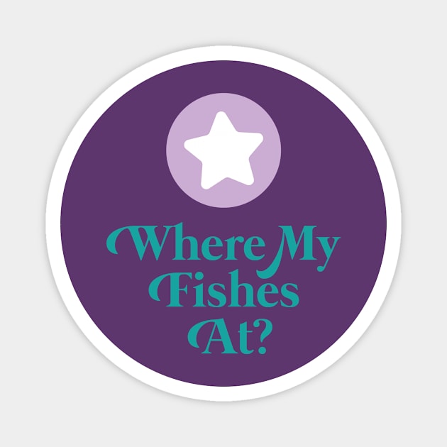 Where My Fishes At? Magnet by DisneyPocketGuide
